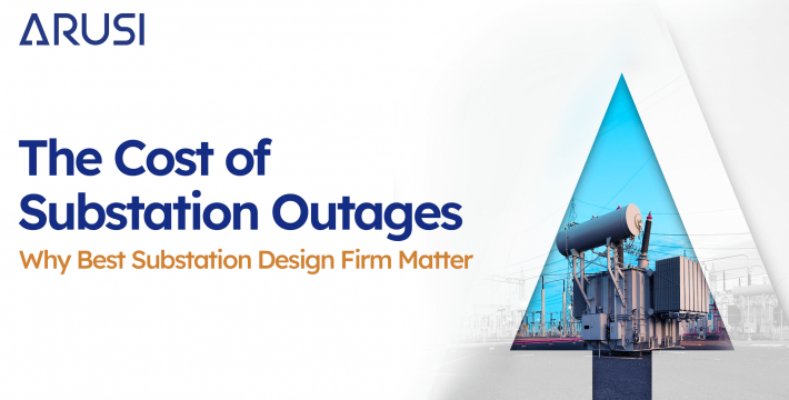 The Cost of Substation Outages: Why Best Substation Design firm Matter