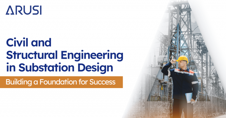 Civil and Structural Engineering in Substation Design: Building a Foundation for Success  